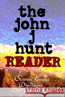 The John J. Hunt Reader Mr John J. Hunt 9781981193165