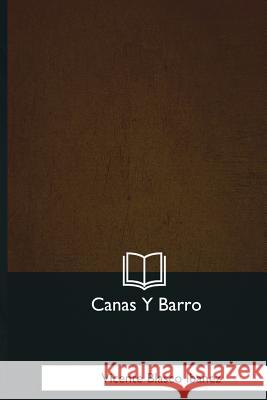 Canas Y Barro Vicente Blasco Ibanez 9781981193301 Createspace Independent Publishing Platform