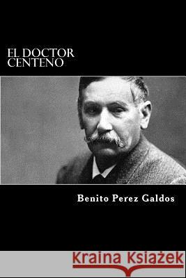 El doctor centeno Perez Galdos, Benito 9781981193400