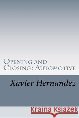 Opening and Closing: Automotive Xavier Hernandez 9781981193516 Createspace Independent Publishing Platform