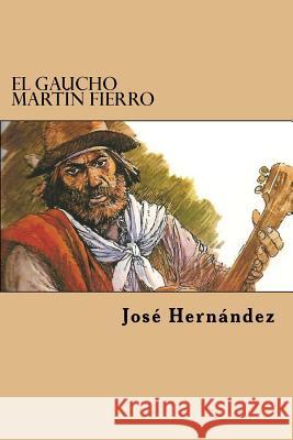 El Gaucho Martin Fierro Jose Hernandez 9781981194476 Createspace Independent Publishing Platform