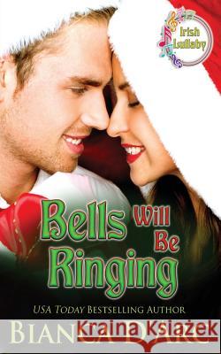 Bells Will Be Ringing Bianca D'Arc 9781981194742 Createspace Independent Publishing Platform