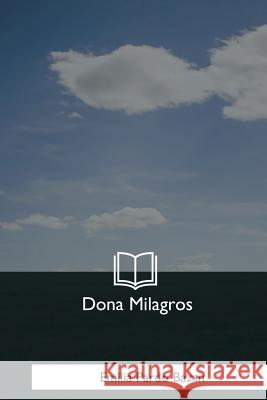 Dona Milagros Emilia Pardo Bazan 9781981195282 Createspace Independent Publishing Platform