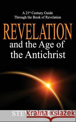 Revelation and the Age of the Antichrist Steve Magill 9781981196357