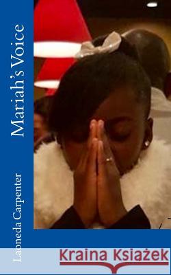 Mariah's Voice Laoneda Carpenter 9781981196807 Createspace Independent Publishing Platform