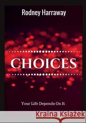 Choices Rodney Harraway Tumeki S. Griffin 9781981197842 Createspace Independent Publishing Platform