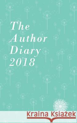 The Author Diary 2018 Lauren Clarke 9781981198535 Createspace Independent Publishing Platform