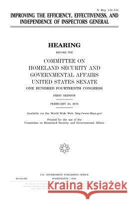 Improving the efficiency, effectiveness, and independence of inspectors general Senate, United States House of 9781981199778 Createspace Independent Publishing Platform