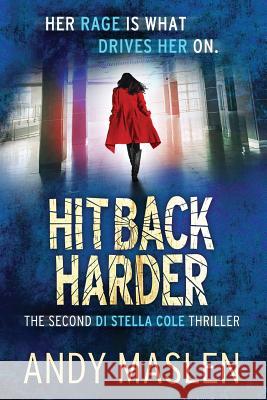 Hit Back Harder: The second DI Stella Cole thriller Maslen, Andy 9781981206490