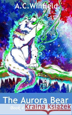 The Aurora Bear A. C. Winfield A. C. Winfield 9781981209101 Createspace Independent Publishing Platform