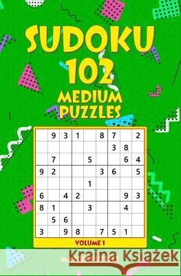 Sudoku: 102 Medium Puzzles Matrix Puzzles 9781981210282 Createspace Independent Publishing Platform