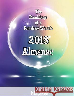 Rainbow Witch's 2018 Almanac Nixie Vale 9781981211975 Createspace Independent Publishing Platform