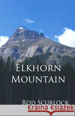 Elkhorn Mountain Rod Scurlock 9781981212088