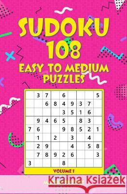 Sudoku: 108 Easy to Medium Puzzles Matrix Puzzles 9781981213092 Createspace Independent Publishing Platform