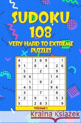 Sudoku: 108 Very Hard to Extreme Puzzles Matrix Puzzles 9781981213351 Createspace Independent Publishing Platform