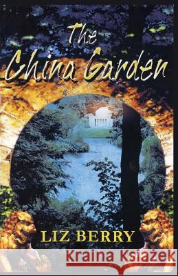 The China Garden Liz Berry 9781981214563 Createspace Independent Publishing Platform