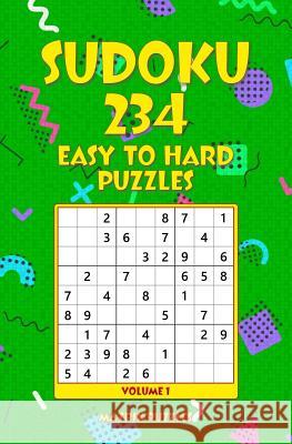Sudoku: 234 Easy to Hard Puzzles Matrix Puzzles 9781981214624 Createspace Independent Publishing Platform