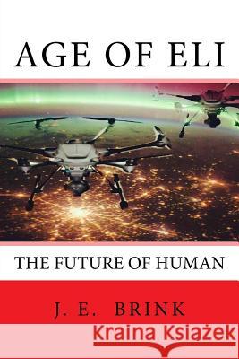 Age Of Eli: The Future Of Human Stjean, Shawn 9781981215843 Createspace Independent Publishing Platform