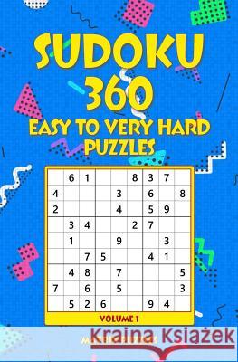 Sudoku: 360 Easy to Very Hard Puzzles Matrix Puzzles 9781981216062 Createspace Independent Publishing Platform