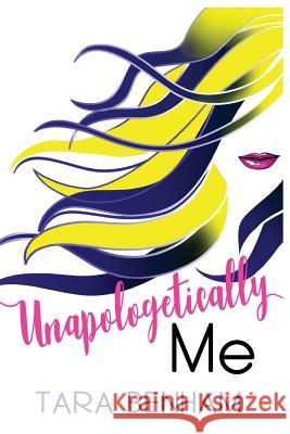 Unapologetically Me Tara Benham 9781981216147