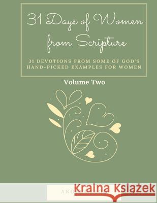 31 Days of Women from Scripture Volume 2: Bible Study Guide Angela Legg 9781981216864