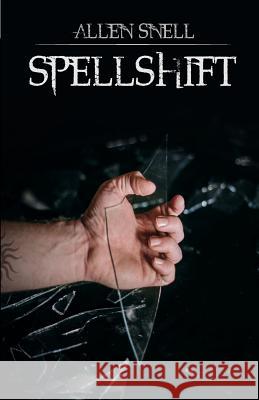 Spellshift Allen Snell 9781981218080 Createspace Independent Publishing Platform