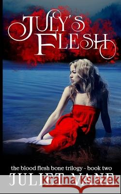 July's Flesh Juliet Vane Keira Blackwood 9781981219865
