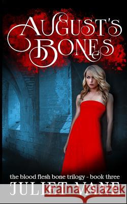 August's Bones Juliet Vane Keira Blackwood 9781981219919 Createspace Independent Publishing Platform