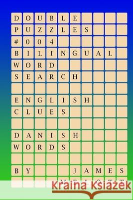 Double Puzzles #004 - Bilingual Word Search - English Clues - Danish Words James Michael Melott 9781981222315 Createspace Independent Publishing Platform