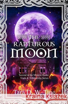 The Rapturous Moon Tara D. W. Tine 9781981223572