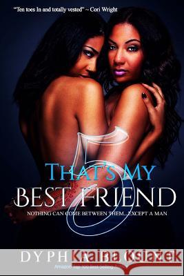 That's My Best Friend 5: Blood Bonds: (An Erotic Short Series) Dyphia Blount Gemini Phoenix 9781981224005