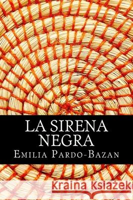 La Sirena Negra Emilia Pardo-Bazan 9781981224241 Createspace Independent Publishing Platform