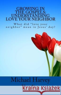 Growing in the Gospels: Understanding Love Your Neighbor: What did 