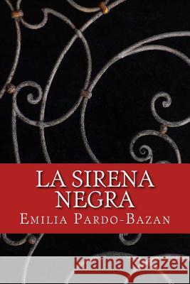 La Sirena Negra Emilia Pardo-Bazan 9781981225064 Createspace Independent Publishing Platform