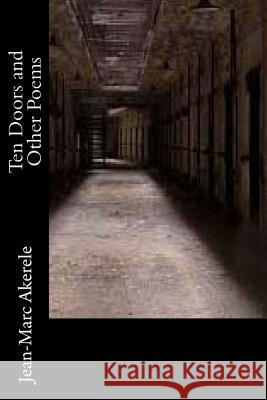 Ten Doors and Other Poems Jean-Marc Iyeli Akerele 9781981226078 Createspace Independent Publishing Platform