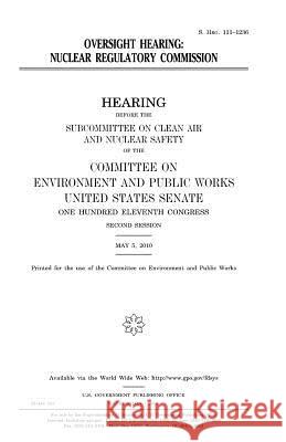 Oversight hearing: Nuclear Regulatory Commission Senate, United States House of 9781981226412 Createspace Independent Publishing Platform