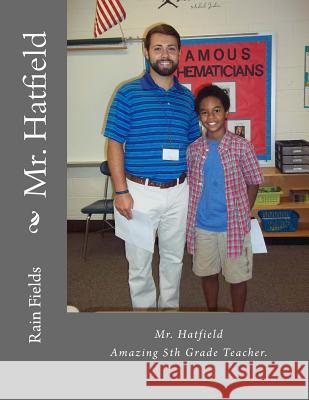 Mr. Hatfield Rain S. Fields 9781981226788 Createspace Independent Publishing Platform