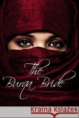 The Burqa Bride(c): Wearing the Burqa Brought Sally Smith Romance Murray Grossan 9781981228003