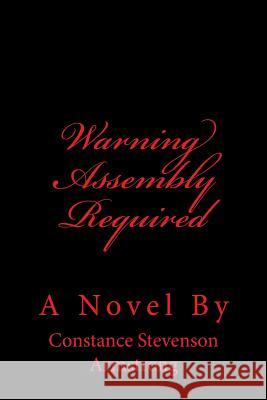 Warning Assembly Required Constance Stevenso 9781981228119