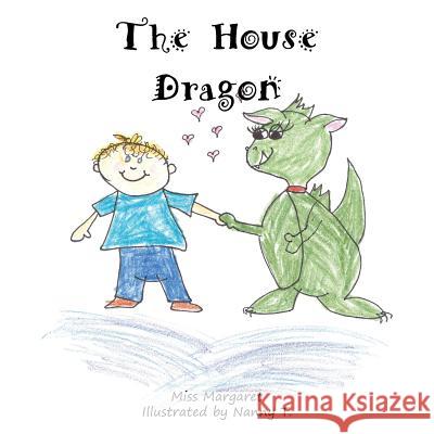 The House Dragon Miss Margaret Nanny T 9781981228751 Createspace Independent Publishing Platform
