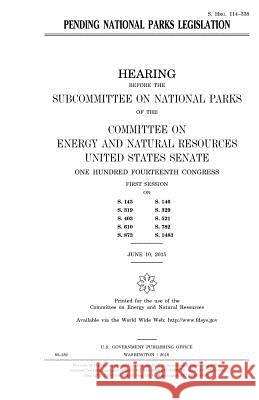 Pending national parks legislation Senate, United States House of 9781981231270