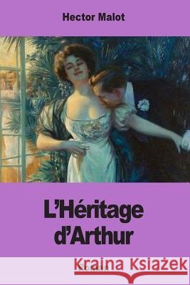 L'Héritage d'Arthur Malot, Hector 9781981233076