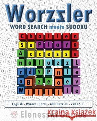 Worzzler (English, Wizard, 400 Puzzles) 2017.11: Word Search meets Sudoku Elenesski Games 9781981233298