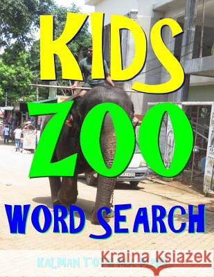 Kids Zoo Word Search: 111 Extra Large Print Educational Themed Puzzles Kalman Tot 9781981234455