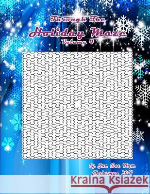 Through The Holiday Maze 4 Nym, Sue Doe 9781981237159 Createspace Independent Publishing Platform