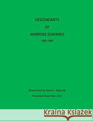 Descendants of Ambrose Edwards David G. Edwards 9781981241149 Createspace Independent Publishing Platform