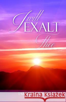 I Will Exalt Thee Tarmeka Tolbert 9781981243051 Createspace Independent Publishing Platform