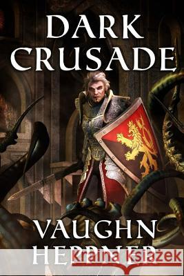 Dark Crusade Vaughn Heppner 9781981245727