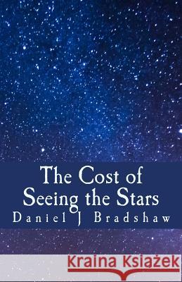 The Cost of Seeing the Stars Daniel J. Bradshaw 9781981246236