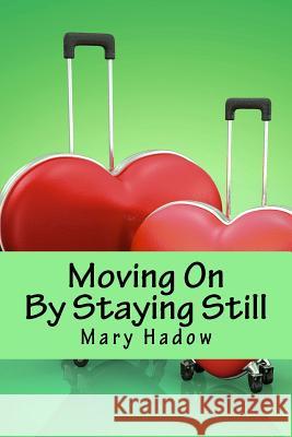 Moving On by Staying Still Hadow, Mary 9781981248896